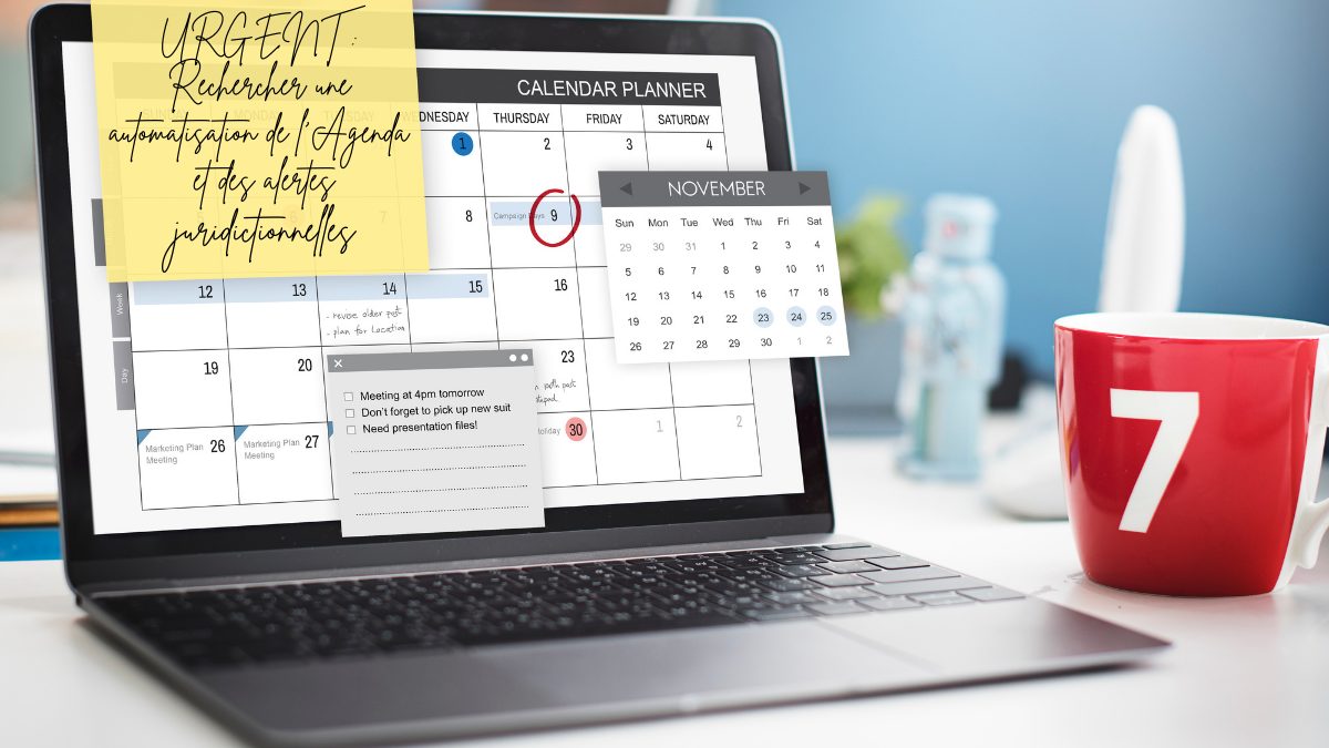 automatisation gestion agenda et alertes juridictionnelles avocat